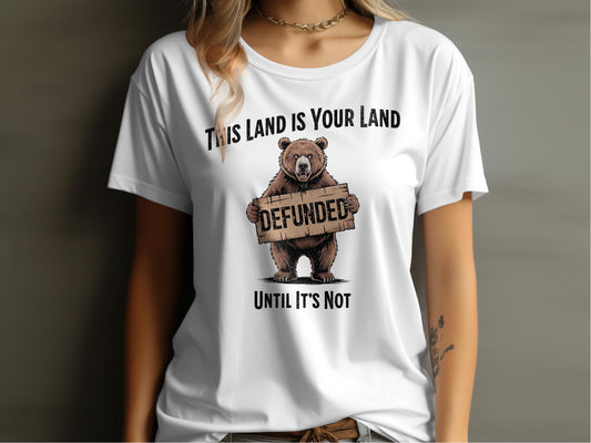 This Land is Your Land Defunded Until Its Not shirt